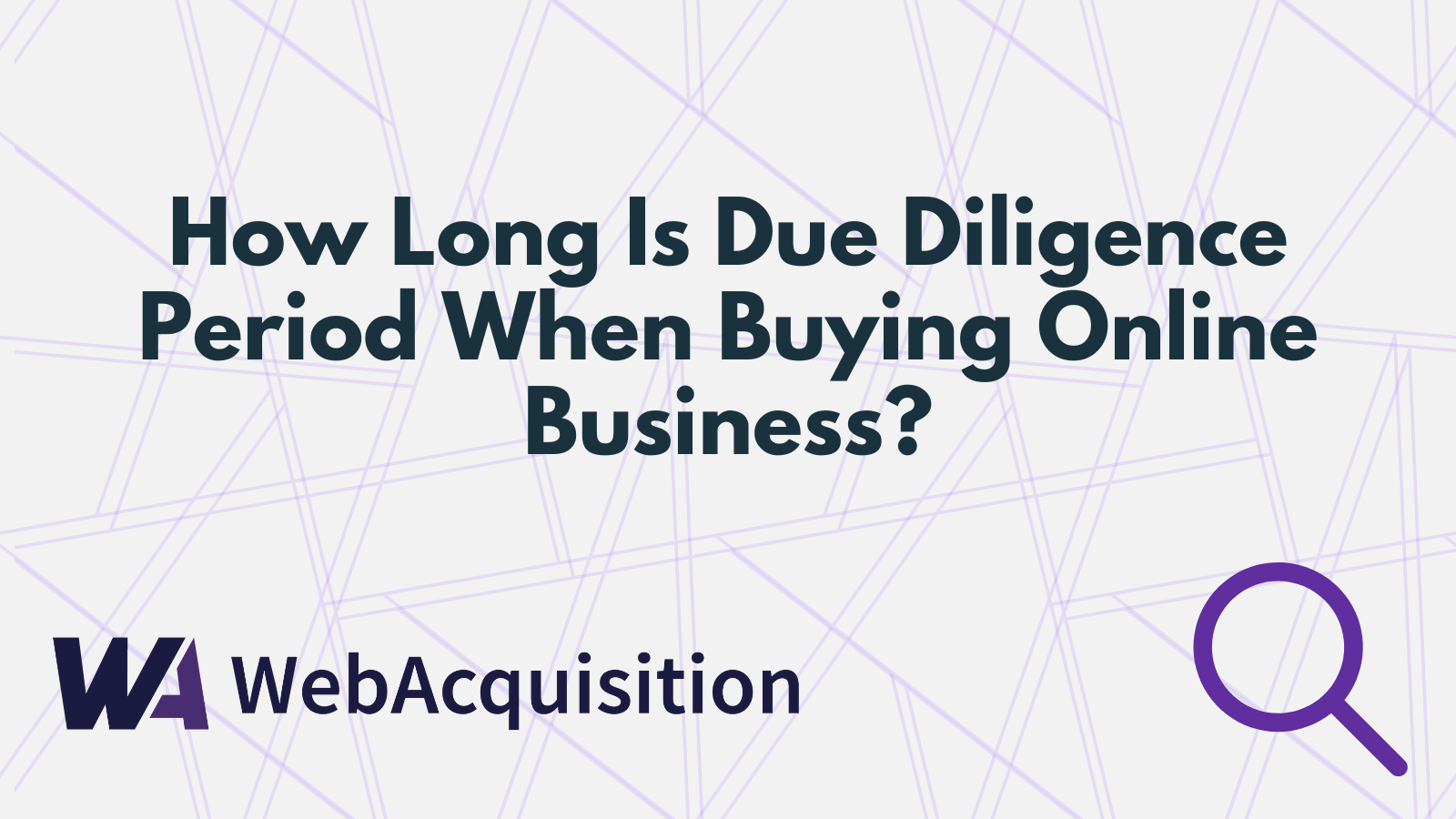 How Long Is Due Diligence Period When Buying Online Business?
